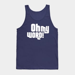 Oh My Word! Tank Top